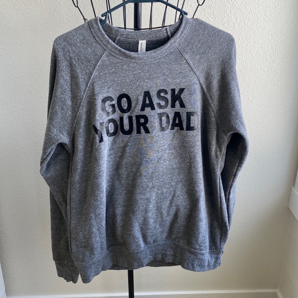 Bella Canvas Gray Crewneck Sweatshirt with Black Text "GO ASK YOUR DAD"